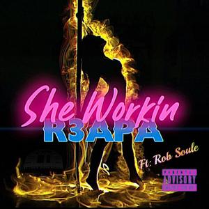 She Workin (feat. Rob Soule) [Explicit]