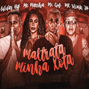 Maltrata Minha Xota(feat. Mc Marsha & Mc Gw)(Brega Funk) (Explicit)
