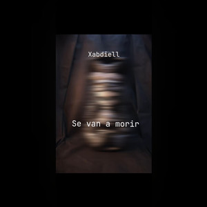 Xabdiell - Se van a morir (Explicit)