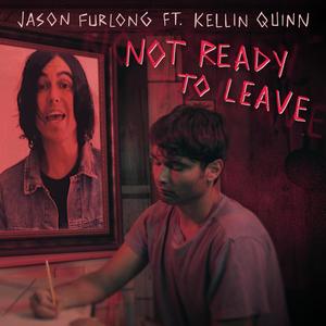 Not Ready to Leave(feat. Kellin Quinn)