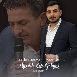 Ayrılık Zor Geliyor (feat. Fatih Kocaman & Mazlum)