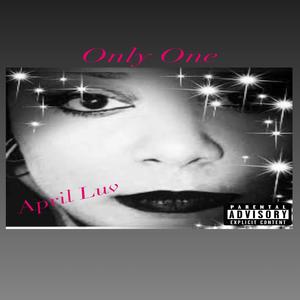 Only One (feat. April Luv) [Explicit]