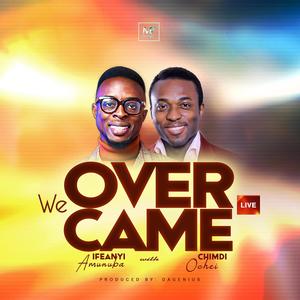 We Overcame (feat. Chimdi Ochei)