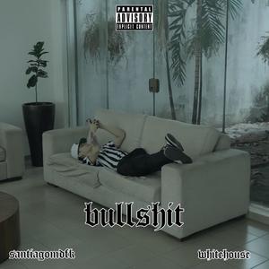 Bullshit (Explicit)