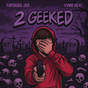 2 Geeked (feat. Famouss Jer) (Explicit)