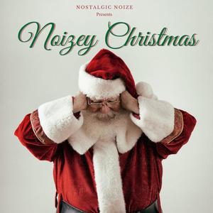 Nostalgic Noize Presents: Noizey Christmas