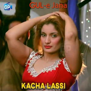 Kacha Lassi Gul E Jana