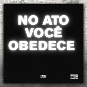 No Ato Você Obedece (Explicit)