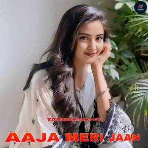 AAJA MERI JAAN