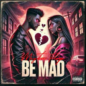 BE MAD (Explicit)