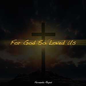 For God so Loved Us