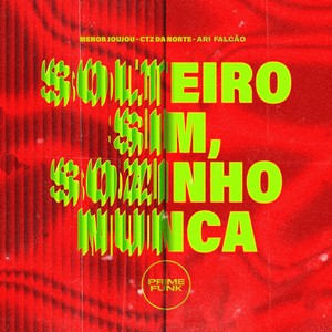 Solteiro Sim, Sozinho Nunca (Explicit)