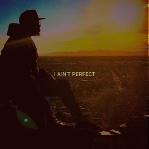 I Ain't Perfect (feat. Tyree McKelton) [Explicit]