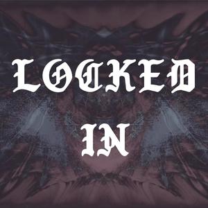 LOCKED IN (Explicit)