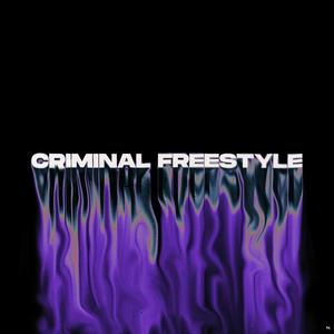 CRIMINAL FREESTYLE (Explicit)