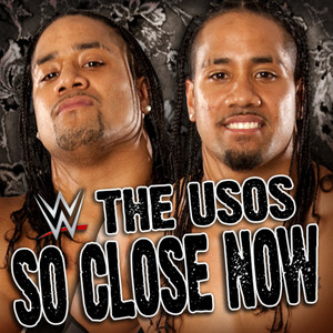 WWE: So Close Now (The Usos)
