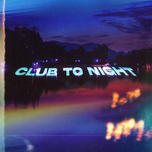 Club to night (feat. Smoke Bytes)