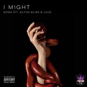 I Might (feat. ALFHA Bliss & Luix) [Explicit]