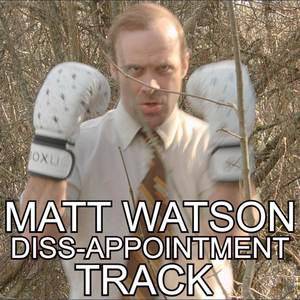 Matt Watson Diss-appointment Track