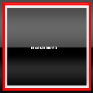 EU NAO SOU SURFISTA (Explicit)