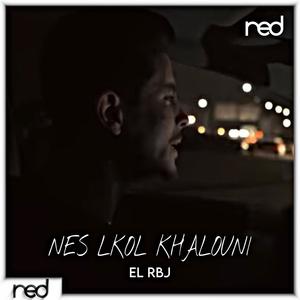 Nes lkol Khalouni (Explicit)