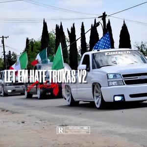 Let Em Hate Trokas V2 (feat. El Belikon) [Explicit]