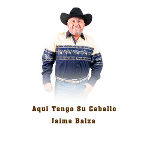 Jaime Balza - Aqui Tengo Su Caballo