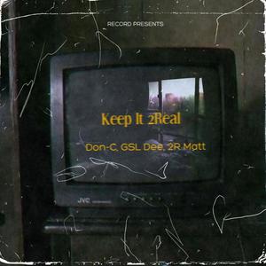 Keep It 2Real (feat. Gsl Dee & 2Real Matt) [Explicit]