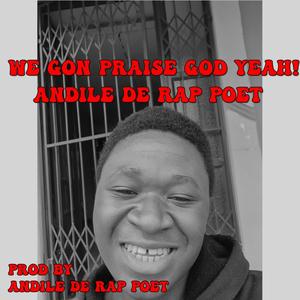 We gon praise God yeah