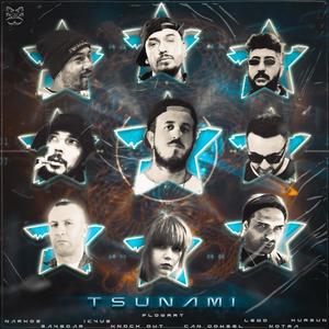 Tsunami(feat. Narkoz, Sayedar, İçyüz, Knock Out, Can Göksel, Lewo, Notra & Kurşun) (Explicit)