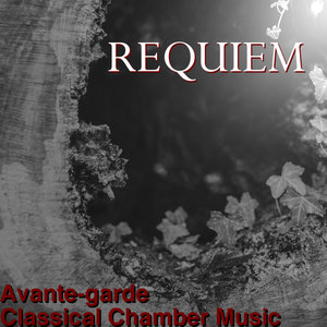 Requiem: Avante-garde Classical Chamber Music