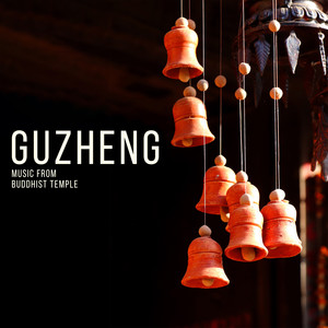 Guzheng (Music from Buddhist Temple Sanctuary, Ancient Meditation, Spirit's Journey, Ceremony, Calm)