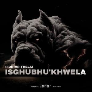 ISghubhu Khwela (For mr Thela)