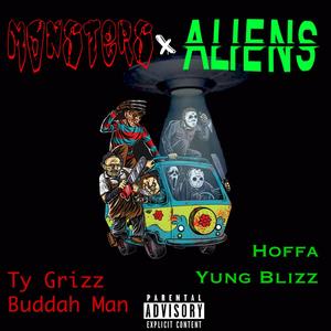 Monsters and Aliens (feat. Hoffa, Ty Grizz & Buddah Man) [Explicit]