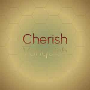 Cherish Vanquish