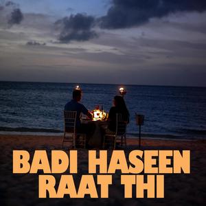 Badi Haseen Raat Thi