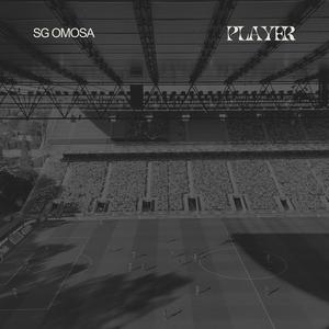 Player (feat. SG Omosa) (Explicit)
