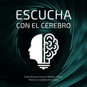 Escucha con el Cerebro - Audio 8D para Dormir, Meditar, Relax, Mejorar la Calidad del Sueño