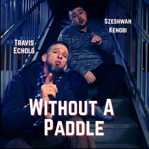 Without A Paddle (feat. Szeshwan Kenobi) (Explicit)