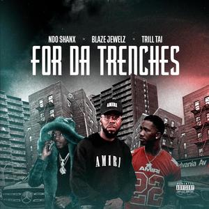 For Da Trenches (feat. Trill tai & Shanx) [Explicit]