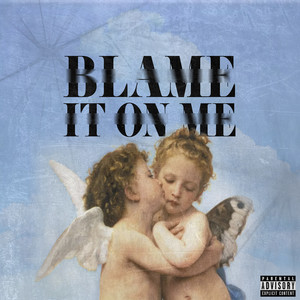 Blame It on Me