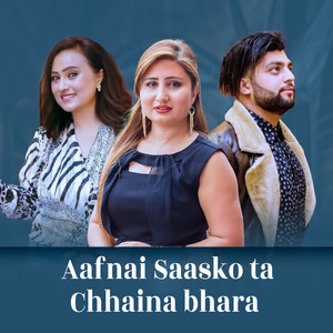 Aafnai saasko ta chhaina bhara