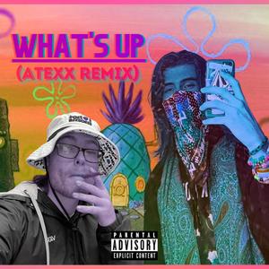 What's Up (feat. Atexx) [Remix] [Explicit]