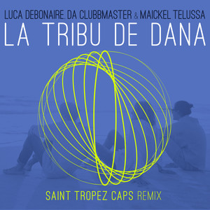 La Tribu De Dana (Saint Tropez Caps Club Mix)