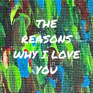 The Reasons Why I Love You