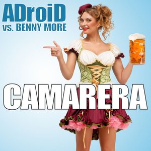 Camarera(ADroiD vs. Benny Moore) (Club Remix)