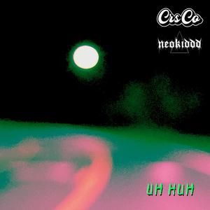 Uh Huh (feat. Neokiddd) (Explicit)