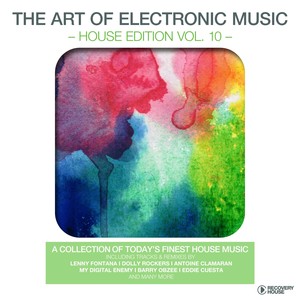 The Art Of Electronic Music - House Edition, Vol. 10