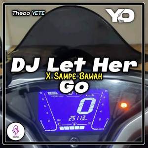 DJ Let Her Go Sampe Bawah
