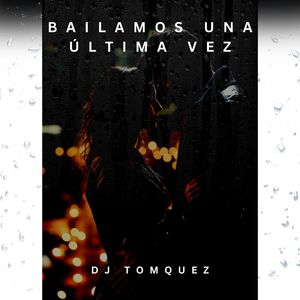 Bailamos Una Ultima vez
